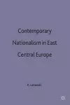 Contemporary Nationalism in East Central Europe cover