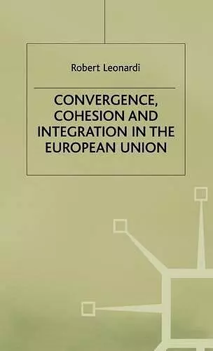 Convergence, Cohesion and Integration in the European Union cover