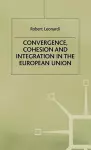 Convergence, Cohesion and Integration in the European Union cover