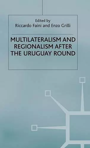 Multilateralism and Regionalism after the Uruguay Round cover