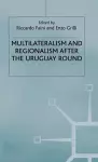 Multilateralism and Regionalism after the Uruguay Round cover
