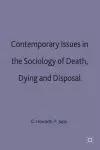 Contemporary Issues in the Sociology of Death, Dying and Disposal cover