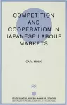 Competition and Cooperation in Japanese Labour Markets cover