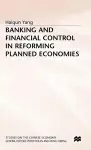 Banking and Financial Control in Reforming Planned Economies cover