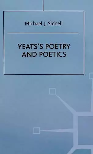 Yeats’s Poetry and Poetics cover