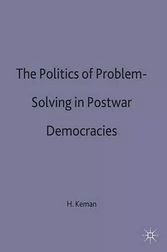 The Politics of Problem-Solving in Postwar Democracies cover