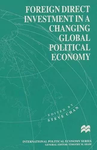 Foreign Direct Investment in a Changing Global Political Economy cover