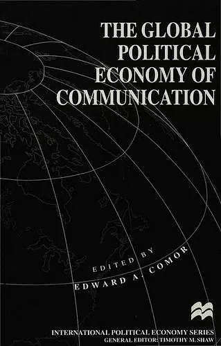 The Global Political Economy of Communication cover