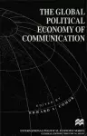 The Global Political Economy of Communication cover