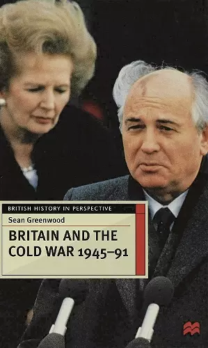Britain and the Cold War, 1945-91 cover