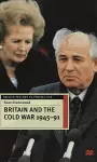 Britain and the Cold War, 1945-91 cover