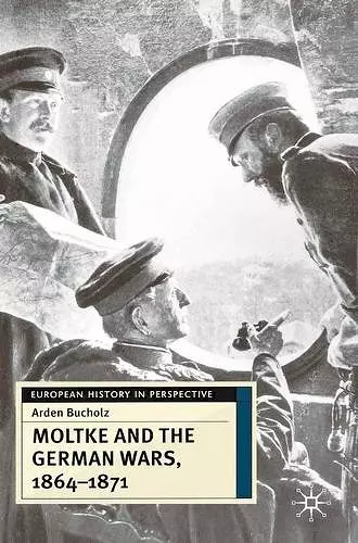 Moltke and the German Wars, 1864-1871 cover