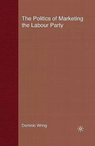 The Politics of Marketing the Labour Party cover