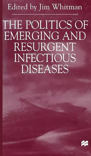 The Politics of Emerging and Resurgent Infectious Diseases cover