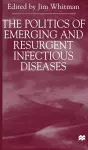The Politics of Emerging and Resurgent Infectious Diseases cover