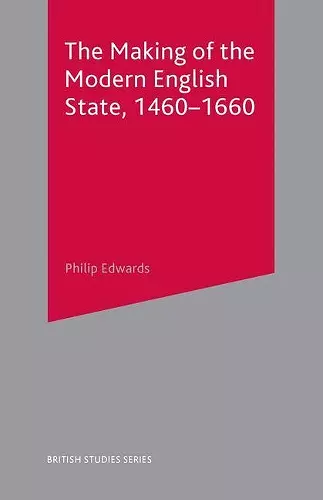 The Making of the Modern English State, 1460-1660 cover