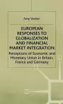 European Responses to Globalization and Financial Market Integration cover