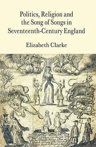 Politics, Religion and the Song of Songs in Seventeenth-Century England cover