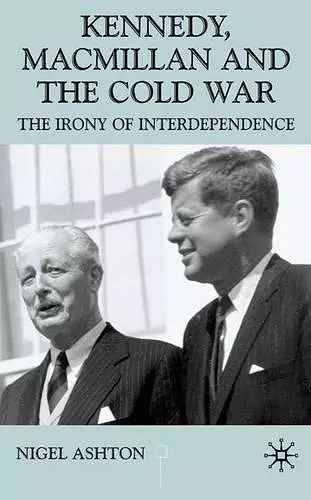 Kennedy, Macmillan and the Cold War cover