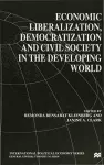 Economic Liberalization, Democratization and Civil Society in the Developing World cover