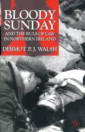 Bloody Sunday and the Rule of Law in Northern Ireland cover