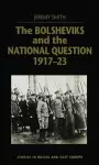 The Bolsheviks and the National Question, 1917–23 cover