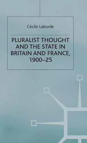 Pluralist Thought and the State in Britain and France, 1900-25 cover