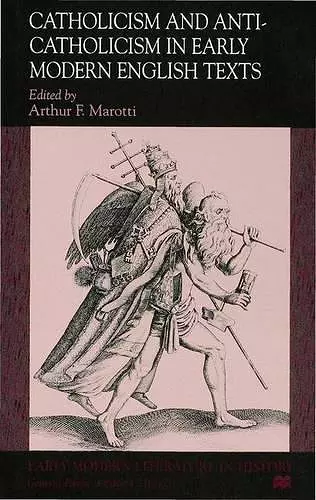 Catholicism and Anti-Catholicism in Early Modern English Texts cover