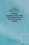 Women, Globalization and Fragmentation in the Developing World cover