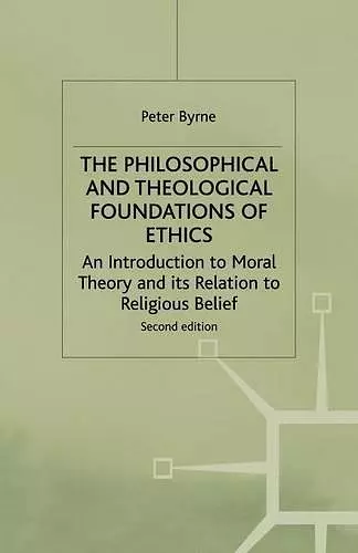 The Philosophical and Theological Foundations of Ethics cover