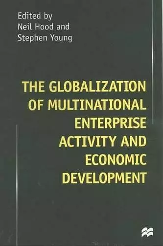 The Globalization of Multinational Enterprise Activity and Economic Development cover