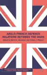 Anglo-French Defence Relations Between the Wars cover