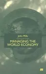 Managing the World Economy cover