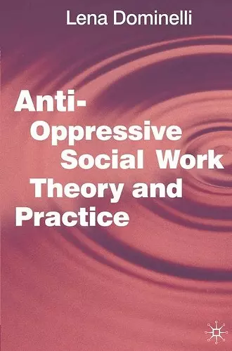 Anti Oppressive Social Work Theory and Practice cover