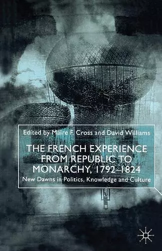 The French Experience from Republic to Monarchy, 1792-1824 cover