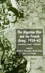 Algerian War and the French Army, 1954-62 cover