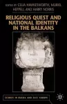 Religious Quest and National Identity in the Balkans cover