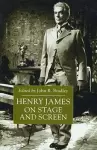 Henry James on Stage and Screen cover