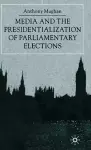 Media and the Presidentialization of Parliamentary Elections cover