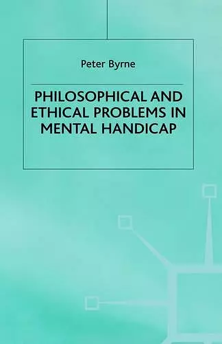 Philosophical and Ethical Problems in Mental Handicap cover