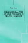 Philosophical and Ethical Problems in Mental Handicap cover