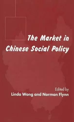 The Market in Chinese Social Policy cover