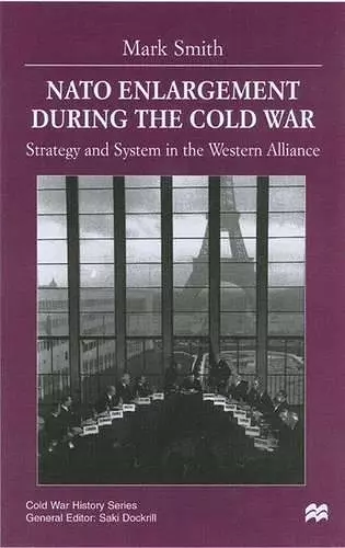 Nato Enlargement During the Cold War cover