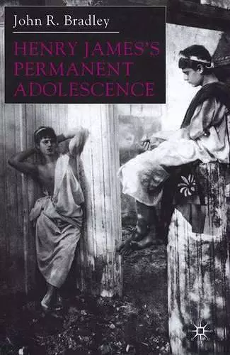 Henry James’s Permanent Adolescence cover