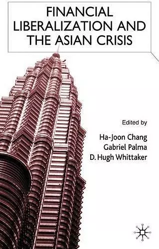 Financial Liberalization and the Asian Crisis cover