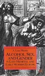 Alcohol, Sex and Gender in Late Medieval and Early Modern Europe cover