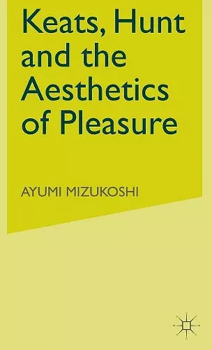 Keats, Hunt and the Aesthetics of Pleasure cover