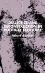 Dialectics and Deconstruction in Political Economy cover