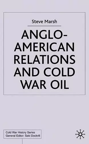 Anglo-American Relations and Cold War Oil cover