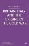 Britain, Italy and the Origins of the Cold War cover